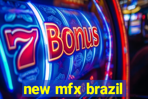 new mfx brazil